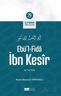 Ebü'l-Fida İbn Kesîr / Siyerin Öncüleri 29 - 1