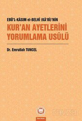 Ebü'l-Kasım El-Belhî (Ka'Bî)'nin Kur'an Ayetlerini Yorumlama Usûlü - M.Ü. İlahiyat Fak. Vakfı Yayınları
