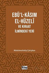 Ebül Kasım El Hüzeli ve Kıraat İlmindeki Yeri - Kitap Dünyası (Konya)
