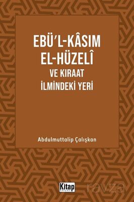 Ebül Kasım El Hüzeli ve Kıraat İlmindeki Yeri - 1