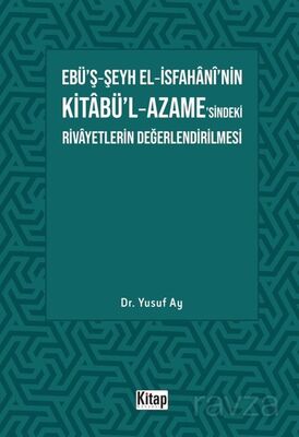 Ebü'ş-Şeyh El-İsfahani'nin Kitabü'l-Azame'sindeki Rivayetlerin Değerlendirilmesi - 1