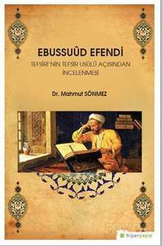 Ebussuud Efendi Tefsiri'nin Tefsir Usulü Açısından İncelenmesi - Hiper Yayın