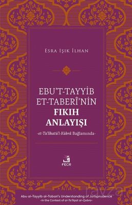 Ebu't-Tayyib et-Taberî'nin Fıkıh Anlayışı -et-Ta'lîkatü'l-Kübra Bağlamında- - 1