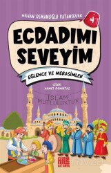 Ecdadımı Seveyim 4 / Eğlence ve Merasimler - Aile Yayınları