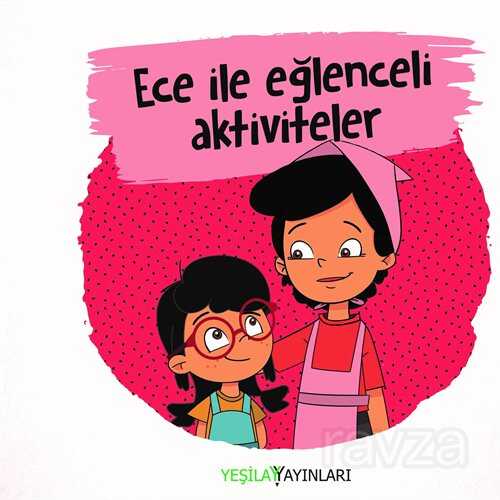 Ece İle Eğlenceli Aktiviteler - Yeşilay Yayınları
