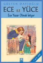 Ece ile Yüce / Ece Yazar Olmak İstiyor - Altın Kitaplar