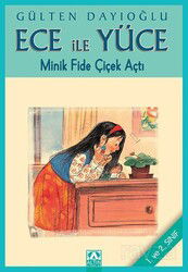 Ece ile Yüce / Minik Fide Çiçek Açtı - Altın Kitaplar