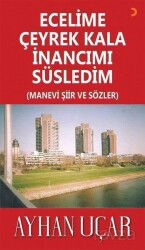Ecelime Çeyrek Kala İnancımı Süsledim - Cinius Yayınları