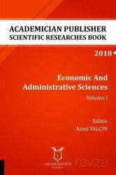 Economic And Administrative Sciences - Volume I (AYBAK 2018 Eylül) - Akademisyen Kitabevi