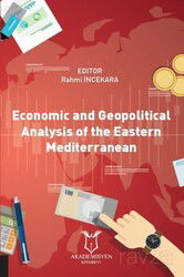Economic and Geopolitical Analysis of the Eastern Mediterranean - Akademisyen Kitabevi