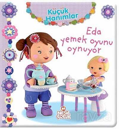Eda Yemek Oyunu Oynuyor / Küçük Hanımlar - Nesil Çocuk Yayınları