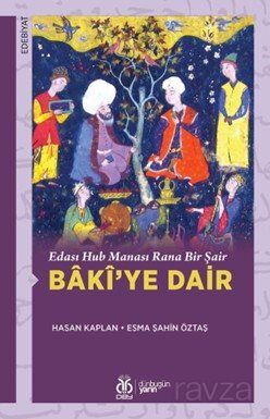 Edası Hub Manası Rana Bir Şair Bakî'ye Dair - 1