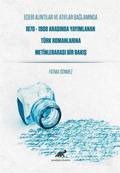 Edebi Alıntılar ve Atıflar Bağlamında 1870-1908 Arasında Yayımlanan Türk Romanlarına Metinlerarası B - Paradigma Akademi Yayınları (Edirne)