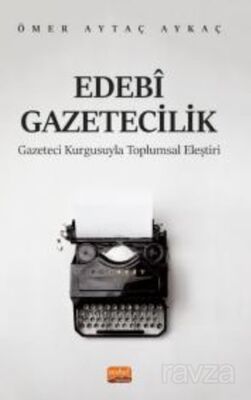 Edebi Gazetecilik - Gazeteci Kurgusuyla Toplumsal Eleştiri - 1