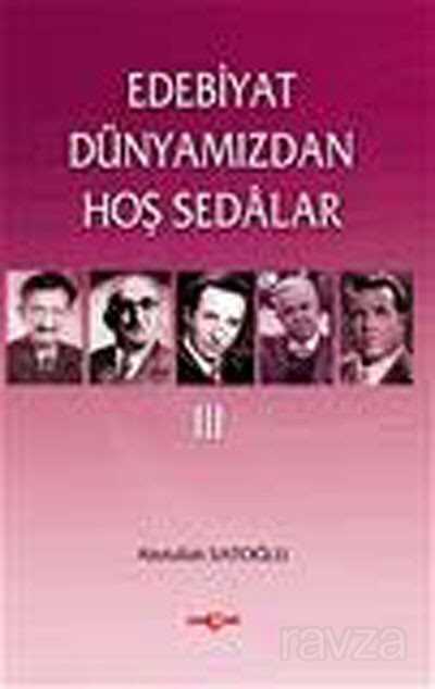 Edebiyat Dünyamızdan Hoş Sedalar 3 - Akçağ Yayınları