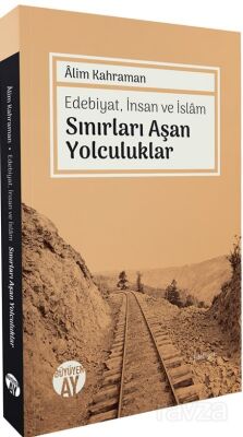 Edebiyat, İnsan ve İslam Sınırları Aşan Yolculuklar - 1