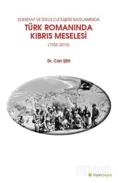Edebiyat ve İdeoloji Bağlamında Türk Romanında Kıbrıs Meselesi 1955-2015 - 1