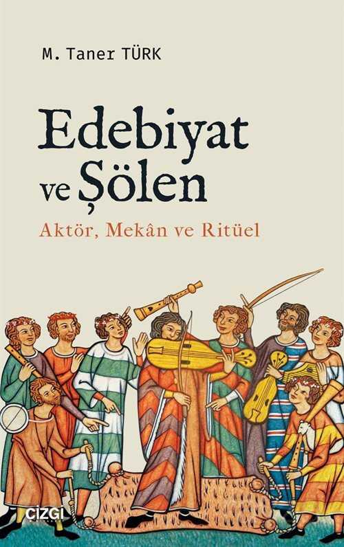 Edebiyat ve Şölen (Aktör, Mekan ve Ritüel) - Çizgi Kitabevi
