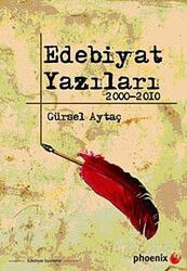 Edebiyat Yazıları 2000-2010 - Phoenix Yayınevi