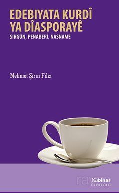 Edebiyata Kurdî ya Diasporaye / Sirgün, Penaberi, Nasname - 1