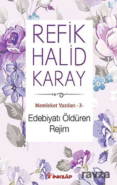 Edebiyatı Öldüren Rejim / Memleket Yazıları -3 - İnkılap Kitabevi