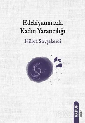 Edebiyatımızda Kadın Yaratıcılığı - 1