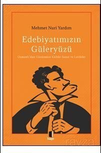 Edebiyatımızın Güleryüzü / Osmanlı'dan Günümüze Kültür-Sanat ve Latifeler - 1