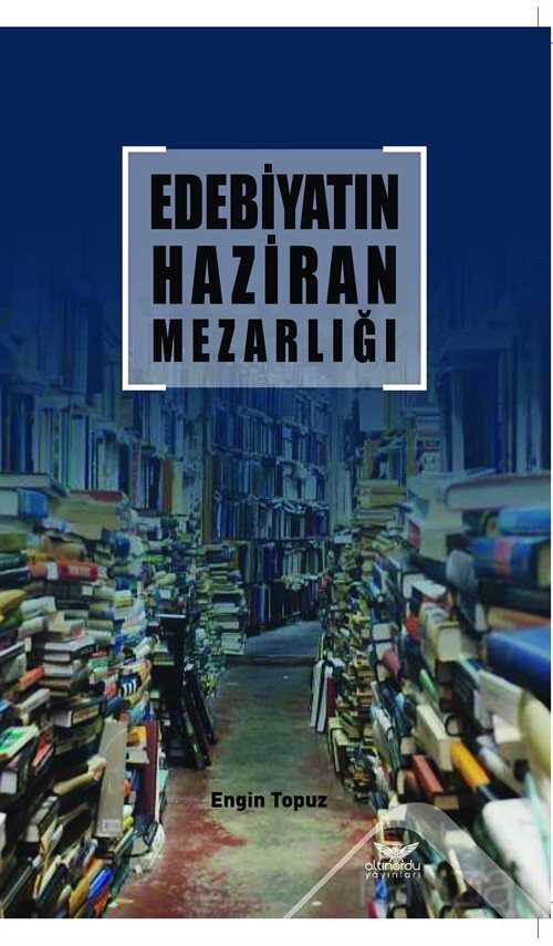 Edebiyatın Haziran Mezarlığı - Altınordu Yayınları