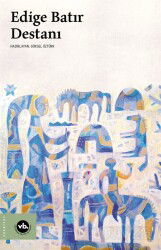 Edige Batır Destanı - Vakıfbank Kültür Yayınları