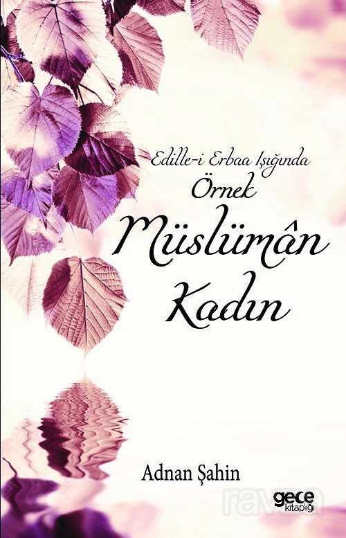 Edille-i Erbaa Işığında Örnek Müslüman Kadın - 1