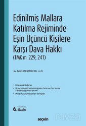 Edinilmiş Mallara Katılma Rejiminde Eşin Üçüncü Kişilere Karşı Dava Hakkı - Seçkin Yayıncılık