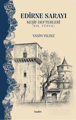 Edirne Sarayı Keşif Defterleri (XIX. Yüzyıl) - 1