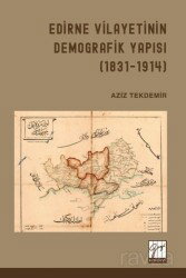 Edirne Vilayetinin Demografik Yapısı (1831-1914) - Gazi Kitabevi