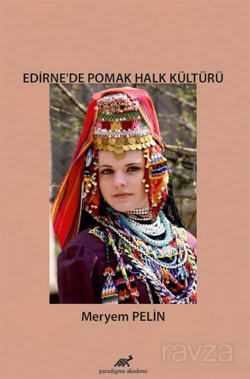 Edirne'de Pomak Halk Kültürü - Paradigma Akademi Yayınları (Edirne)