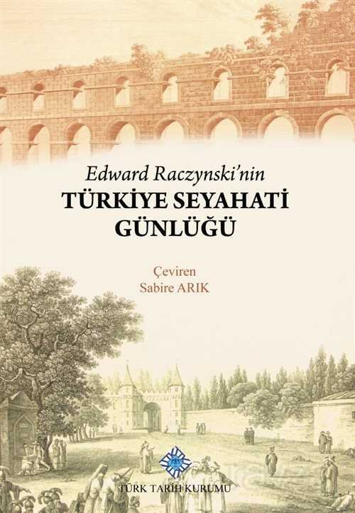 Edward Raczynski'nin Türkiye Seyahati Günlüğü - 1