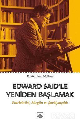 Edward Said'le Yeniden Başlamak: Entelektüel-Sürgün ve Şarkiyatçılık - 1