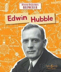 Edwin Hubble - Dünyayı Değiştiren Bilimciler - İş Bankası Yayınları