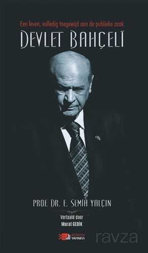 Een Leven, Volledig Toegewijd Aan De Publieke Zaak Devlet Bahçeli - Berikan Yayınevi