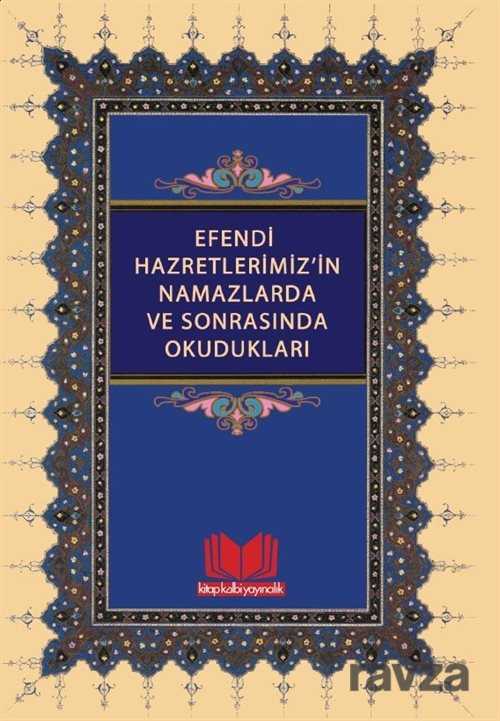 Efendi Hazretlerimiz'in Namazlarda ve Sonrasında Okudukları - Kitap Kalbi Yayıncılık