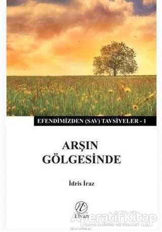 Efendimizden (sav) Tavsiyeler 1 - Arsin Gölgesinde - Nida Yayınları