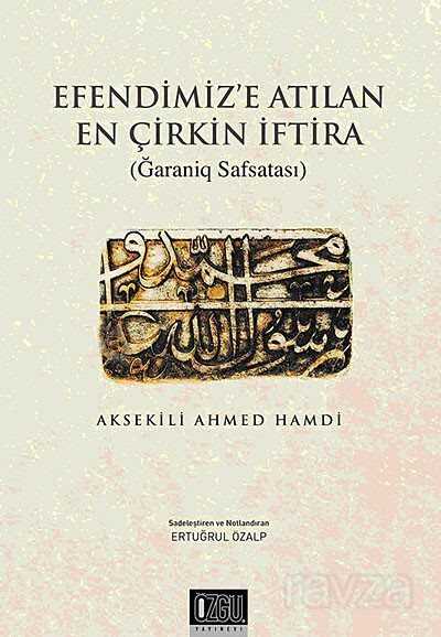 Efendimiz'e Atılan En Çirkin İftira / Ğaraniq Safsatası - Özgü Yayınları