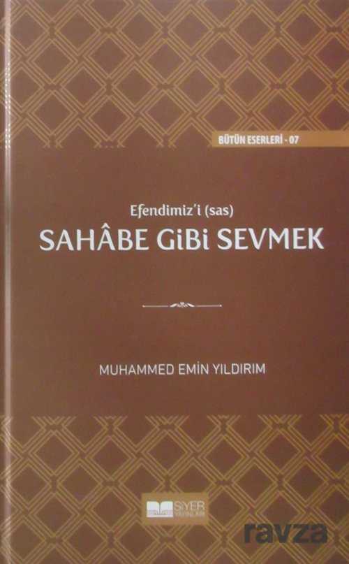 Efendimiz'i Sahabe Gibi Sevmek (Ciltli) - Siyer Yayınları