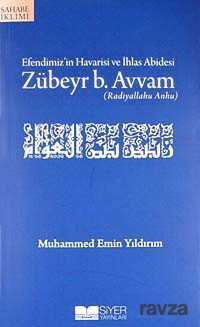 Efendimiz'in Havarisi ve İhlas Abidesi Zübeyr b. Avvam (r.a.) - Siyer Yayınları