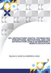 EFL İnsructors Digital Technology Perceptions Motivation and Job Satisfaction Levels İn Emergency Re - Cinius Yayınları