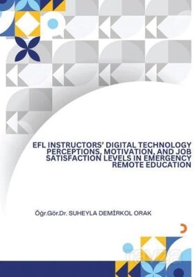 EFL İnsructors Digital Technology Perceptions Motivation and Job Satisfaction Levels İn Emergency Re - 1