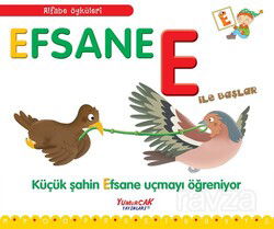 Efsane E İle Başlar / Alfabe Öyküleri - Yumurcak Yayınları
