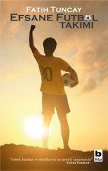 Efsane Futbol Takımı - Bilgi Yayınevi