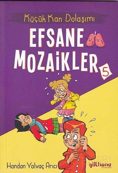 Efsane Mozaikler 5 / Küçük Kan Dolaşımı - Gülhane Yayınları