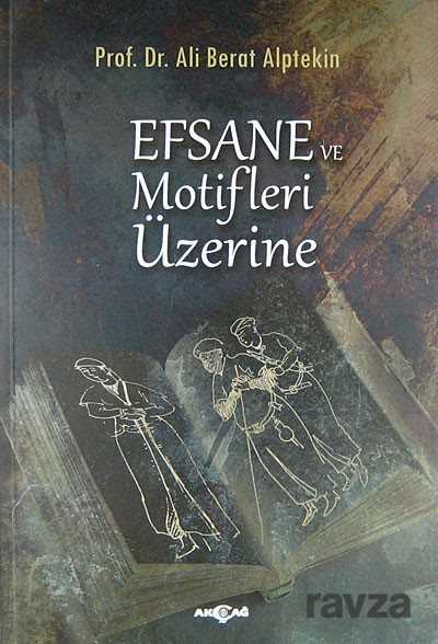 Efsane ve Motifleri Üzerine - Akçağ Yayınları