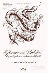 Efsanenin Kökleri Kozmik Yılanın Ardındaki Bilgelik - Gece Kitaplığı